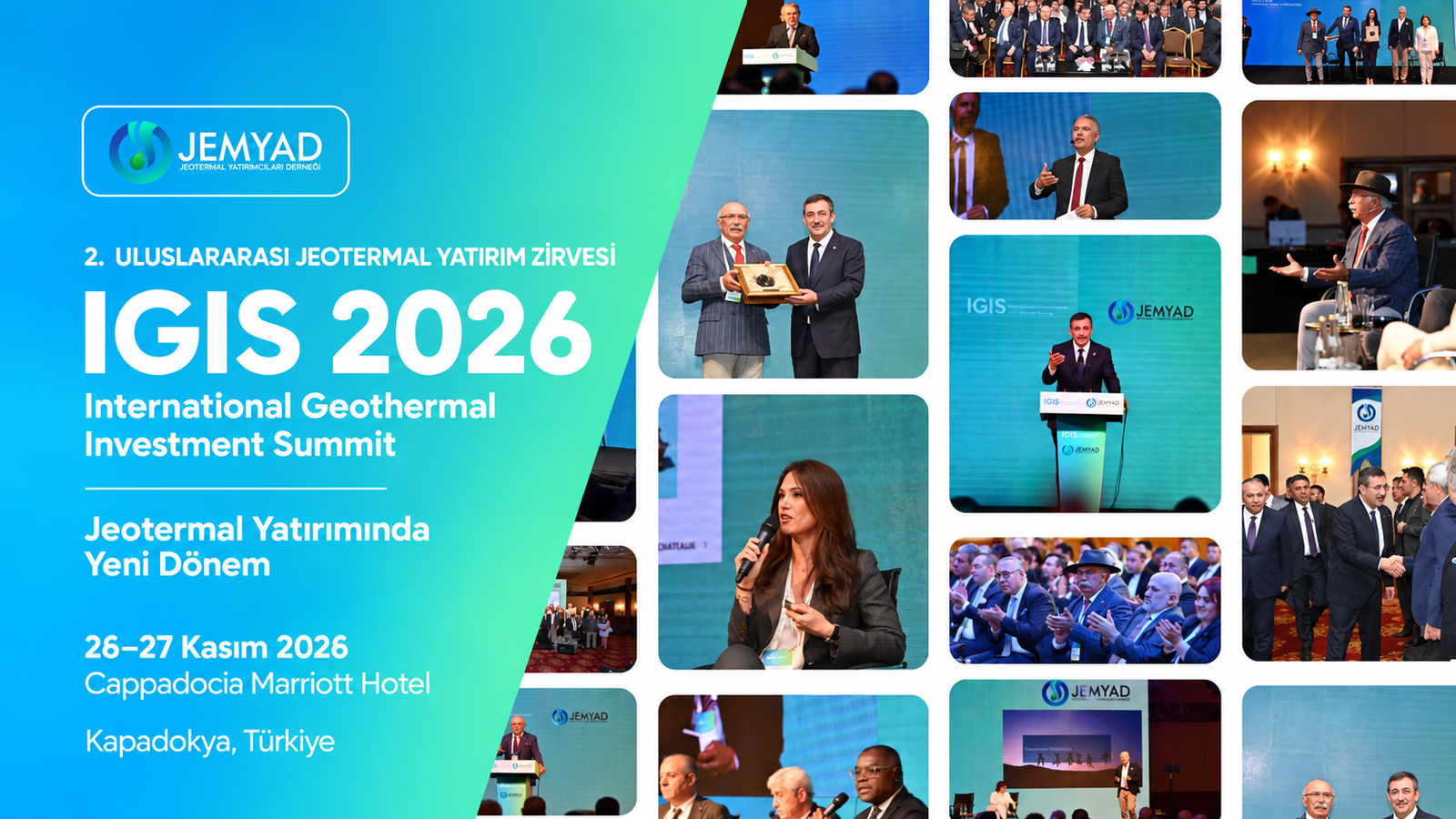 IGIS 2026 — 2. Uluslararası Jeotermal Yatırım Zirvesi; 26–27 Kasım 2026, Cappadocia Marriott Hotel, Kapadokya.